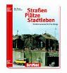 Straßen, Plätze und Stadtleben. Straßenszenerien für ihre Anlage von Dirk Rohde | Buch | Zustand sehr gut