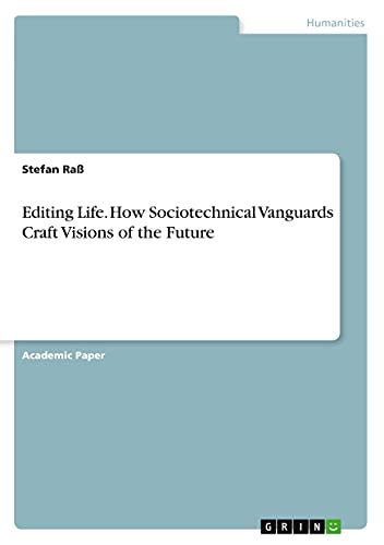 Editing Life. How Sociotechnical Vanguards Craft Visions of the Future