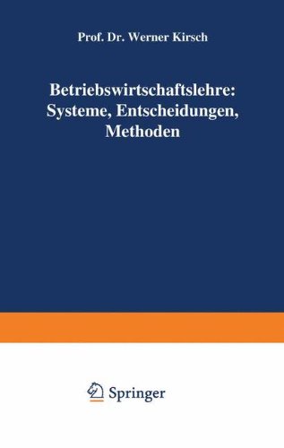 Betriebswirtschaftslehre: Systeme, Entscheidungen, Methoden