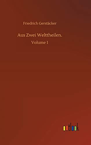 Aus Zwei Welttheilen.: Volume 1