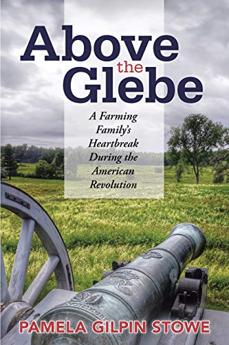 Above the Glebe: A Farming Family'S Heartbreak During The American Revolution