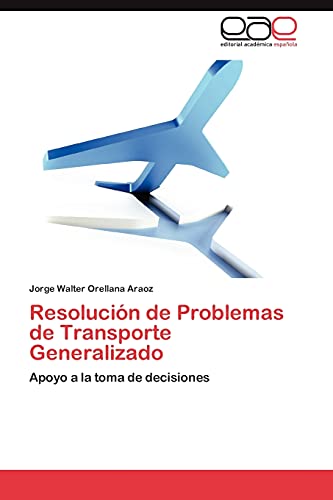 Resolución de Problemas de Transporte Generalizado: Apoyo a la toma de decisiones