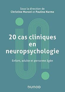 20 cas cliniques en neuropsychologie : enfant, adulte et personne âgée