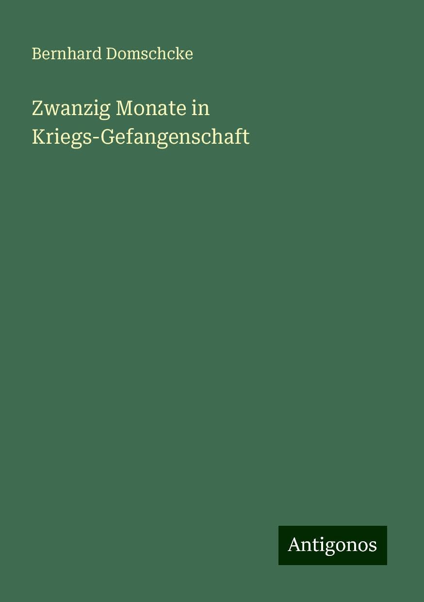 Zwanzig Monate in Kriegs-Gefangenschaft