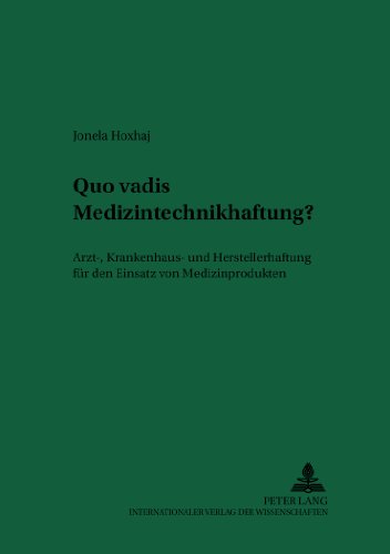 Quo vadis Medizintechnikhaftung?: Arzt-, Krankenhaus- und Herstellerhaftung für den Einsatz von Medizinprodukten (Recht und Medizin)