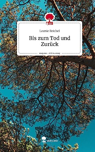 Bis zum Tod und Zurück. Life is a Story - story.one