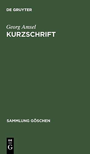Kurzschrift: Lehrbuch der Vereinfachten Deutschen Stenographie (Einigungs-System Stolze-Schrey) ; nebst Schlüssel, Lesestücken und einem Anhang (Sammlung Göschen, 86, Band 86)