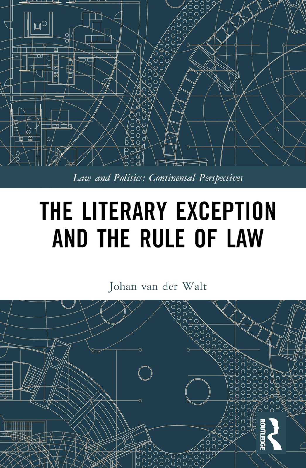 The Literary Exception and the Rule of Law (Law and Politics: Continental Perspectives)