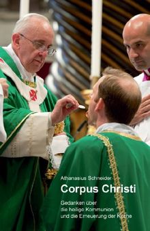 Corpus Christi: Gedanken über die heilige Kommunion und die Erneuerung der Kirche