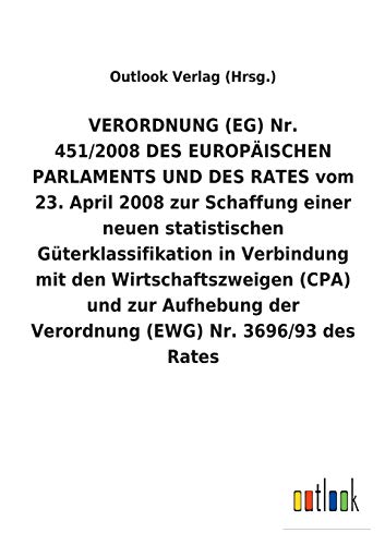 VERORDNUNG(EG) Nr. 451/2008DES EUROPÄISCHEN PARLAMENTS UND DES RATES vom 23.April 2008 zur Schaffung einer neuen statistischen Güterklassifikation in ... der Verordnung (EWG) Nr.3696/93 des Rates