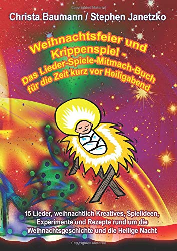 Weihnachtsfeier und Krippenspiel - Das Lieder-Spiele-Mitmach-Buch für die Zeit kurz vor Heiligabend