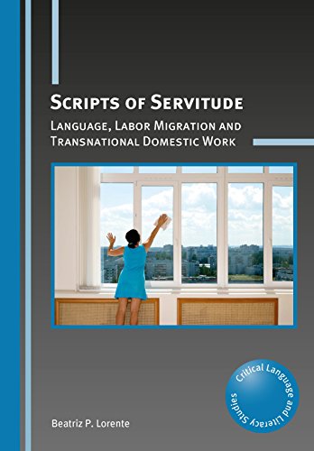 Scripts of Servitude: Language, Labor Migration and Transnational Domestic Work (Critical Language and Literacy Studies, 24)