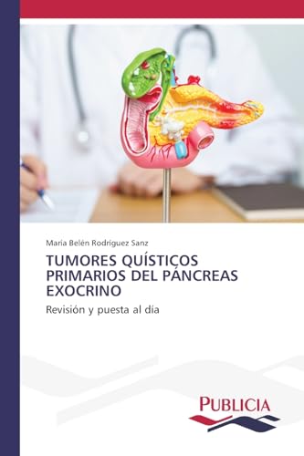 TUMORES QUÍSTICOS PRIMARIOS DEL PÁNCREAS EXOCRINO: Revisión y puesta al día