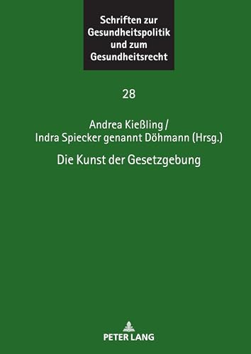 Die Kunst der Gesetzgebung (Schriften zur Gesundheitspolitik und zum Gesundheitsrecht, Band 28)