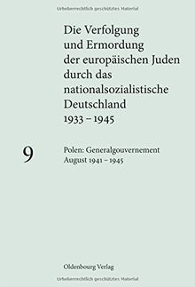 Die Verfolgung und Ermordung der europ. Juden durch das nationalsoz. Deutschland 1933-1945: Polen: Generalgouvernement August 1941 - 1945