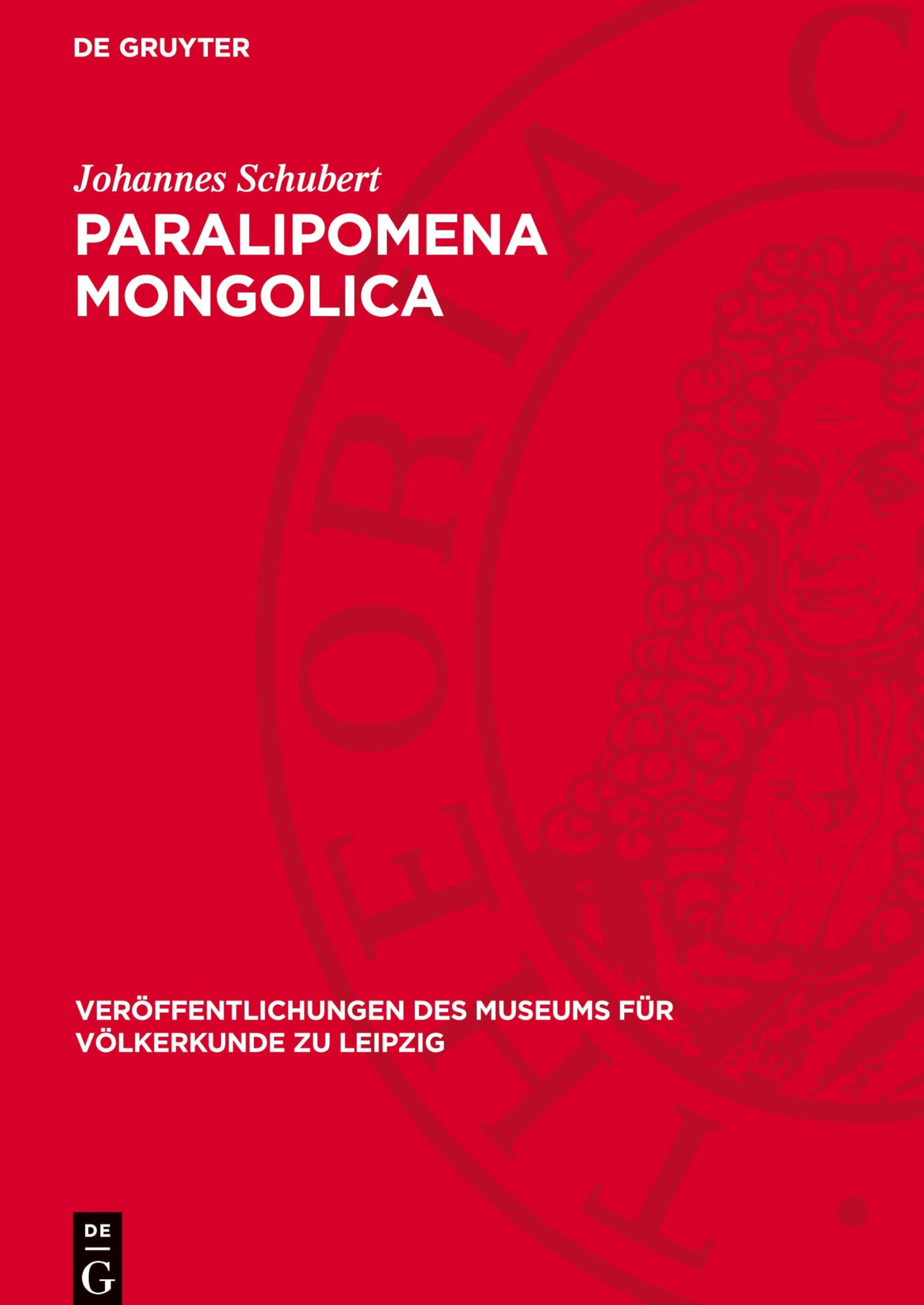 Paralipomena Mongolica: Wissenschaftliche Notizen über Land, Leute und Lebensweise in der Mongolischen Volksrepublik (Veröffentlichungen des Museums für Völkerkunde zu Leipzig, 19)