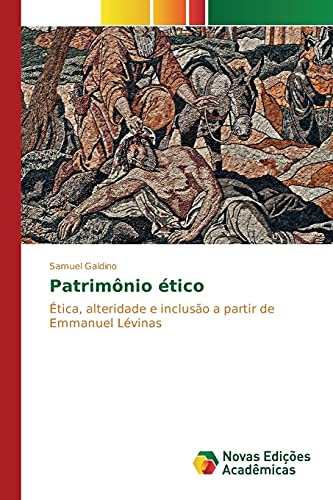 Patrimônio ético: Ética, alteridade e inclusão a partir de Emmanuel Lévinas