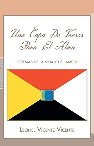 Una Copa de Versos Para El Alma: Poemas De La Vida Y Del Amor