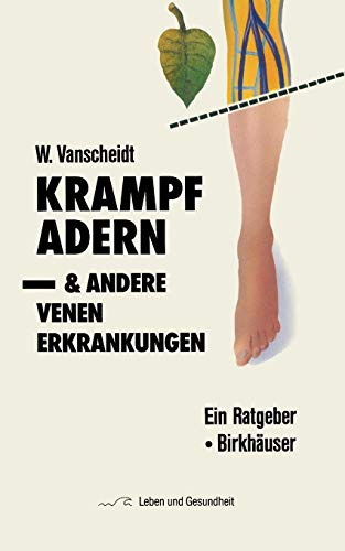 Krampfadern und andere Venenerkrankungen: Ein Ratgeber (Leben und Gesundheit)
