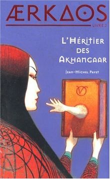 Aerkaos. Vol. 2. L'héritier des Akhangaar