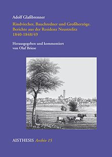 Rindviecher, Bauchredner und Großherzöge: Berichte aus der Residenz Neustrelitz (Vormärz-Studien)