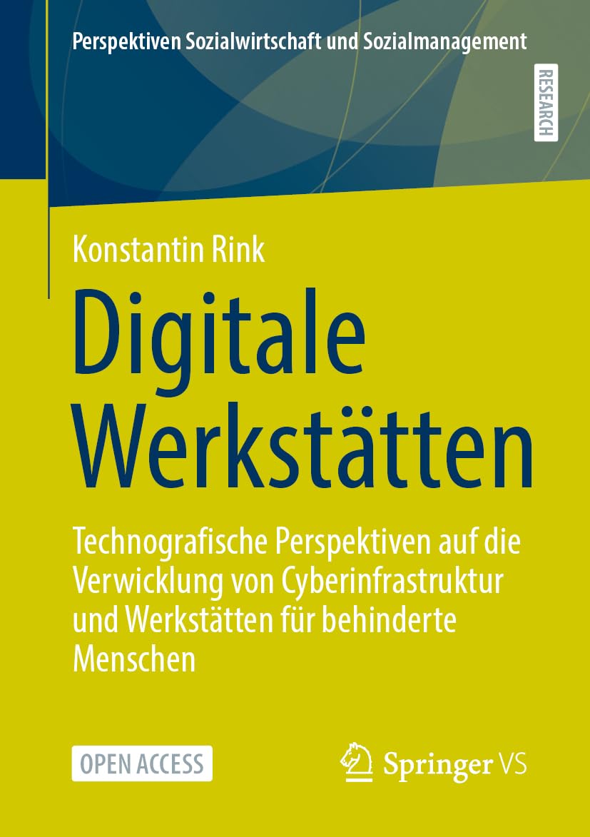 Digitale Werkstätten: Technografische Perspektiven auf die Verwicklung von Cyberinfrastruktur und Werkstätten für behinderte Menschen (Perspektiven Sozialwirtschaft und Sozialmanagement)