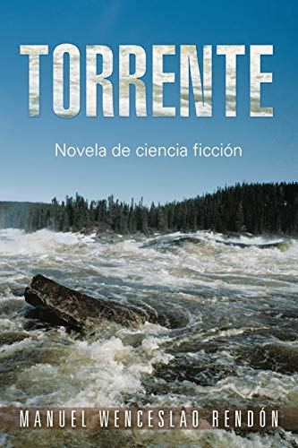 Torrente: Novela de ciencia ficción: Novela de Ciencia Ficcion