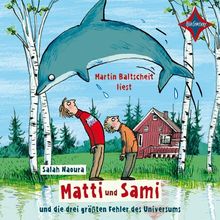 Matti und Sami und die drei größten Fehler des Universums: Sprecher: Martin Baltscheit. 2 CDs. Laufzeit ca. 2 Std. 20 Min.