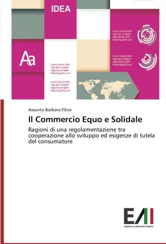 Il Commercio Equo e Solidale: Ragioni di una regolamentazione tra cooperazione allo sviluppo ed esigenze di tutela del consumatore