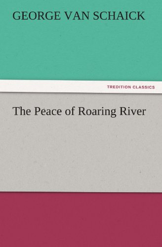 The Peace of Roaring River (TREDITION CLASSICS)