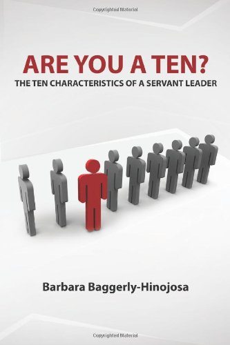 Are You a Ten? The Ten Characteristics of a Servant Leader