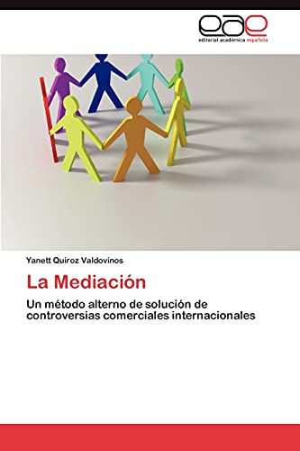 La Mediación: Un método alterno de solución de controversias comerciales internacionales