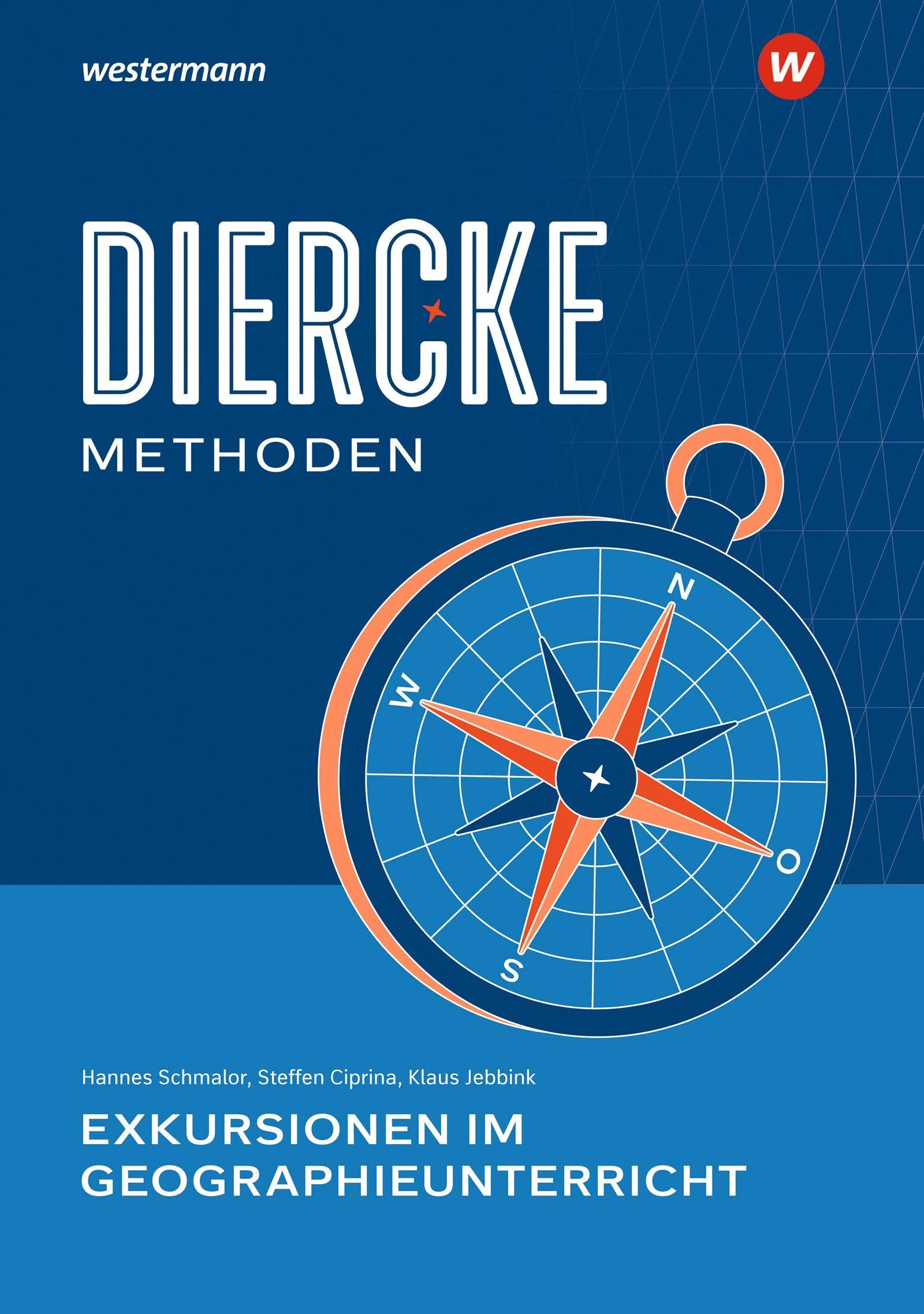 Diercke Methoden: Exkursionen im Geographieunterricht (Diercke Methoden: Aktuelle Ausgabe)