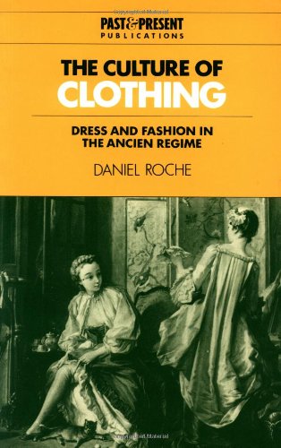 The Culture of Clothing: Dress and Fashion in the Ancien Regime (Past and Present Publications)