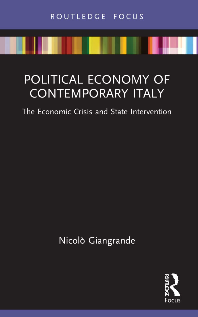 Political Economy of Contemporary Italy: The Economic Crisis and State Intervention (Routledge Frontiers of Political Economy)