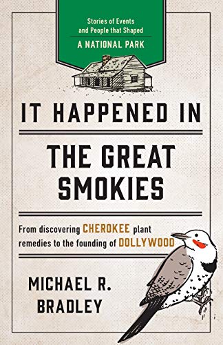 It Happened in the Great Smokies: Stories of Events and People that Shaped a National Park, Second Edition