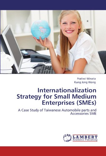 Internationalization Strategy for Small Medium Enterprises (SMEs): A Case Study of Taiwanese Automobile parts and Accessories SME