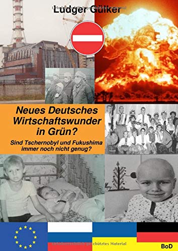 Neues Deutsches Wirtschaftswunder in Grün?: Sind Tschernobyl und Fukushima immer noch nicht genug?