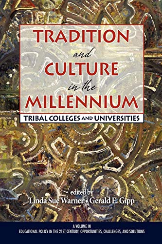 Tradition and Culture in the Millennium: Tribal Colleges and Universities: Tribal Colleges and Universities (PB) (Educational Policy in the 21st Century: Opportunities, Challenges and Solutions)
