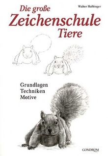 Tiere. Die große Zeichenschule. Grundlagen. Techniken. Motive