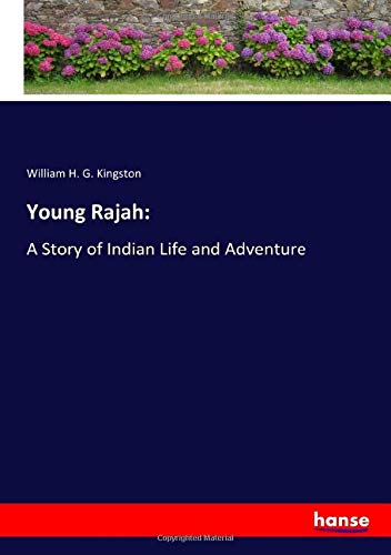 Young Rajah:: A Story of Indian Life and Adventure