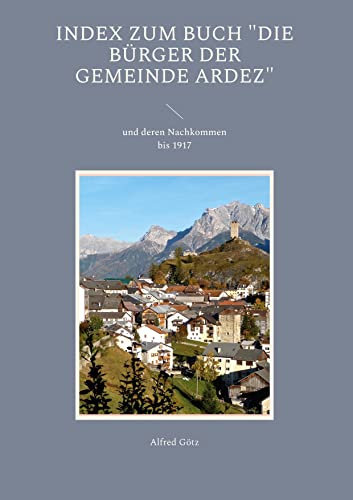 Index zum Buch Die Bürger der Gemeinde Ardez: und deren Nachkommen bis 1917