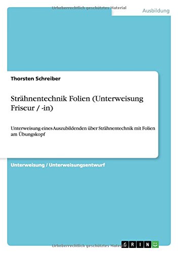 Strähnentechnik Folien (Unterweisung Friseur / -in): Unterweisung eines Auszubildenden über Strähnentechnik mit Folien am Übungskopf