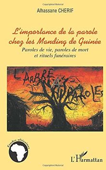 L'importance de la parole chez les Manding de Guinée : paroles de vie, paroles de mort et rituels funéraires