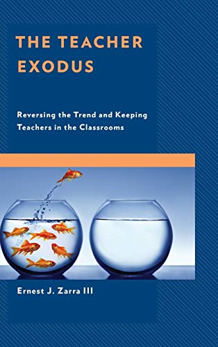 The Teacher Exodus: Reversing the Trend and Keeping Teachers in the Classrooms