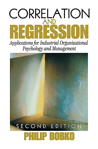 Correlation and Regression: Applications for Industrial Organizational Psychology and Management (Organizational Research Methods)