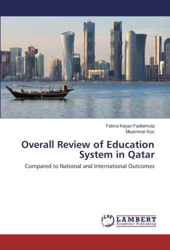 Overall Review of Education System in Qatar: Compared to National and International Outcomes