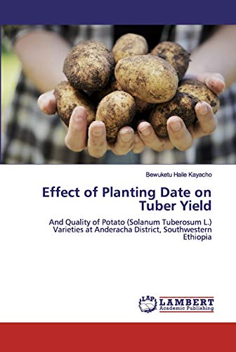 Effect of Planting Date on Tuber Yield: And Quality of Potato (Solanum Tuberosum L.) Varieties at Anderacha District, Southwestern Ethiopia