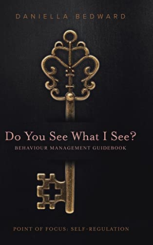 Do You See What I See? Behaviour Management Guidebook: Point of Focus: Self-Regulation