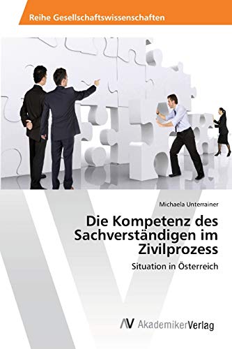 Die Kompetenz des Sachverständigen im Zivilprozess: Situation in Österreich